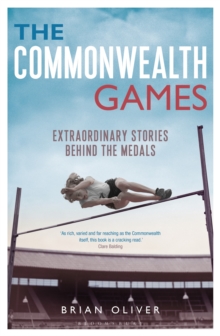 The Commonwealth Games : Extraordinary Stories Behind the Medals, Paperback Book The Commonwealth Games : Extraordinary Stories Behind the Medals, Paperback Book