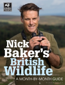Nick Baker's British Wildlife : A Month-by-Month Guide, Paperback Book Nick Baker's British Wildlife : A Month-by-Month Guide, Paperback Book