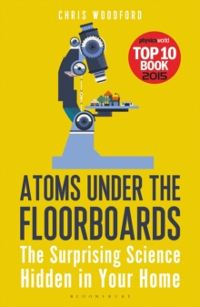 Atoms Under the Floorboards : The Surprising Science Hidden in Your Home, Paperback Book Atoms Under the Floorboards : The Surprising Science Hidden in Your Home, Paperback Book
