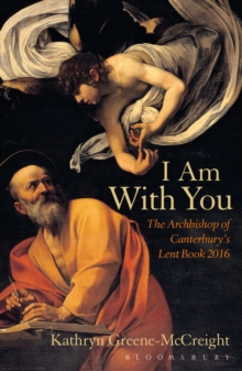 I Am With You : The Archbishop of Canterbury's Lent Book 2016, Paperback Book I Am With You : The Archbishop of Canterbury's Lent Book 2016, Paperback Book