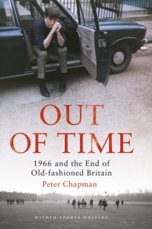 Out of Time : 1966 and the End of Old-Fashioned Britain, Hardback Book Out of Time : 1966 and the End of Old-Fashioned Britain, Hardback Book