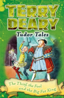 Tudor Tales: The Thief, the Fool and the Big Fat King, Paperback Tudor Tales: The Thief, the Fool and the Big Fat King, Paperback