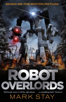 Robot Overlords : A thrilling teen survival adventure in a world invaded by robots, Paperback Book Robot Overlords : A thrilling teen survival adventure in a world invaded by robots, Paperback Book