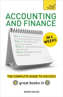 Accounting & Finance in 4 Weeks : The Complete Guide to Success: Teach Yourself, Paperback Accounting & Finance in 4 Weeks : The Complete Guide to Success: Teach Yourself, Paperback