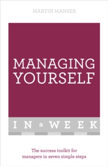 Managing Yourself in a Week : The Success Toolkit for Managers in Seven Simple Steps, Paperback Book Managing Yourself in a Week : The Success Toolkit for Managers in Seven Simple Steps, Paperback Book