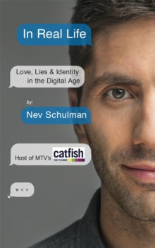 In Real Life : Love, Lies & Identity in the Digital Age, Paperback Book In Real Life : Love, Lies & Identity in the Digital Age, Paperback Book