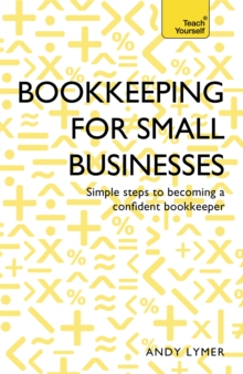 Bookkeeping for Small Businesses: Teach Yourself : Simple Steps to Becoming a Confident Bookkeeper, Paperback Book Bookkeeping for Small Businesses: Teach Yourself : Simple Steps to Becoming a Confident Bookkeeper, Paperback Book