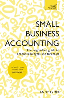 Small Business Accounting: Teach Yourself : The Jargon-Free Guide to Accounts, Budgets and Forecasts, Paperback Book Small Business Accounting: Teach Yourself : The Jargon-Free Guide to Accounts, Budgets and Forecasts, Paperback Book
