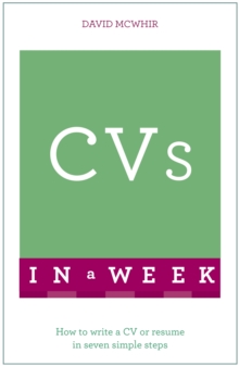 CVs in A Week : How to Write a CV or Resume in Seven Simple Steps, Paperback Book CVs in A Week : How to Write a CV or Resume in Seven Simple Steps, Paperback Book