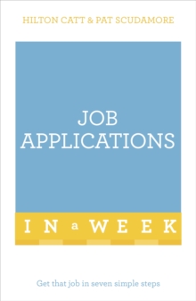 Job Applications in a Week : Get That Job in Seven Simple Steps, Paperback Book Job Applications in a Week : Get That Job in Seven Simple Steps, Paperback Book