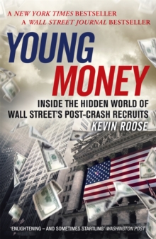 Young Money : Inside the Hidden World of Wall Street's Post-Crash Recruits, Paperback Young Money : Inside the Hidden World of Wall Street's Post-Crash Recruits, Paperback