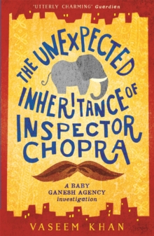 The Unexpected Inheritance of Inspector Chopra : Baby Ganesh Agency Book 1, Paperback Book The Unexpected Inheritance of Inspector Chopra : Baby Ganesh Agency Book 1, Paperback Book