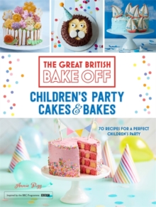 Great British Bake Off: Children's Party Cakes & Bakes, Hardback Great British Bake Off: Children's Party Cakes & Bakes, Hardback