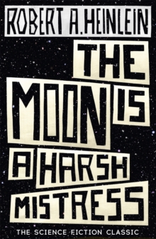 The Moon is a Harsh Mistress, Paperback Book The Moon is a Harsh Mistress, Paperback Book