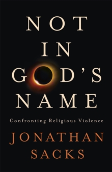 Not in God's Name : Confronting Religious Violence, Hardback Book Not in God's Name : Confronting Religious Violence, Hardback Book