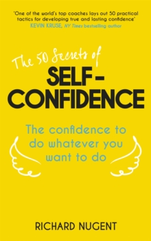 The 50 Secrets of Self-Confidence : The Confidence to Do Whatever You Want to Do, Paperback Book The 50 Secrets of Self-Confidence : The Confidence to Do Whatever You Want to Do, Paperback Book