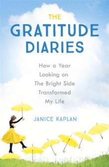 The Gratitude Diaries : How A Year of Living Gratefully Changed My Life, Paperback Book The Gratitude Diaries : How A Year of Living Gratefully Changed My Life, Paperback Book
