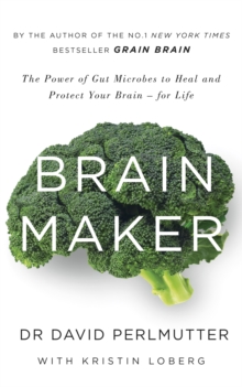 Brain Maker : The Power of Gut Microbes to Heal and Protect Your Brain - for Life, Paperback Book Brain Maker : The Power of Gut Microbes to Heal and Protect Your Brain - for Life, Paperback Book