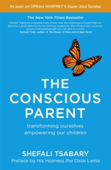 The Conscious Parent : Transforming Ourselves, Empowering Our Children, Paperback The Conscious Parent : Transforming Ourselves, Empowering Our Children, Paperback
