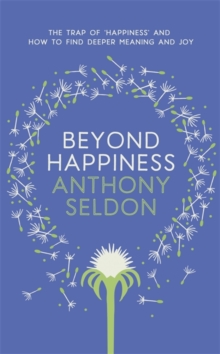 Beyond Happiness : How to Find Lasting Meaning and Joy in All That You Have, Hardback Book Beyond Happiness : How to Find Lasting Meaning and Joy in All That You Have, Hardback Book