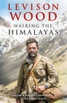 Walking the Himalayas : An Adventure of Survival and Endurance, Hardback Book Walking the Himalayas : An Adventure of Survival and Endurance, Hardback Book