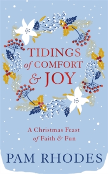 Tidings of Comfort and Joy : A Christmas Feast of Faith and Fun, Hardback Book Tidings of Comfort and Joy : A Christmas Feast of Faith and Fun, Hardback Book