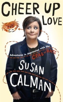 Cheer Up Love : Adventures in Depression with the Crab of Hate, Hardback Cheer Up Love : Adventures in Depression with the Crab of Hate, Hardback