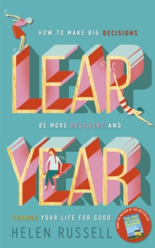 Leap Year : How to Make Big Decisions, be More Resilient and Change Your Life for Good, Hardback Book Leap Year : How to Make Big Decisions, be More Resilient and Change Your Life for Good, Hardback Book