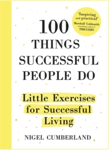 100 Things Successful People Do : Little Exercises for Successful Living, Hardback Book 100 Things Successful People Do : Little Exercises for Successful Living, Hardback Book