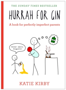 Hurrah for Gin : A Book for Perfectly Imperfect Parents, Hardback Book Hurrah for Gin : A Book for Perfectly Imperfect Parents, Hardback Book