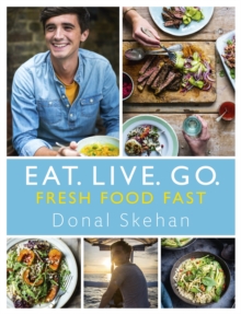 Eat. Live. Go - Fresh Food Fast, Hardback Book Eat. Live. Go - Fresh Food Fast, Hardback Book