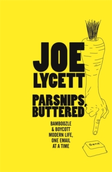 Parsnips, Buttered : How to win at modern life, one email at a time, Hardback Book Parsnips, Buttered : How to win at modern life, one email at a time, Hardback Book
