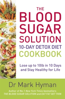 The Blood Sugar Solution 10-Day Detox Diet Cookbook : Lose Up to 10lb in 10 Days and Stay Healthy for Life, Paperback Book The Blood Sugar Solution 10-Day Detox Diet Cookbook : Lose Up to 10lb in 10 Days and Stay Healthy for Life, Paperback Book
