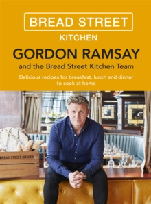 Gordon Ramsay Bread Street Kitchen : Delicious Recipes for Breakfast, Lunch and Dinner to Cook at Home, Hardback Book Gordon Ramsay Bread Street Kitchen : Delicious Recipes for Breakfast, Lunch and Dinner to Cook at Home, Hardback Book