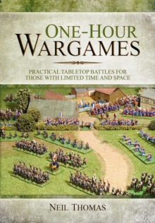 One-Hour Wargames : Practical Tabletop Battles for those with limited time and space, Paperback Book One-Hour Wargames : Practical Tabletop Battles for those with limited time and space, Paperback Book