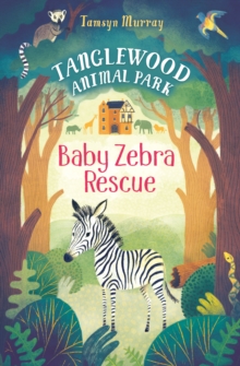 TangleWood Animal Park (1): Baby Zebra Resue, Paperback Book TangleWood Animal Park (1): Baby Zebra Resue, Paperback Book
