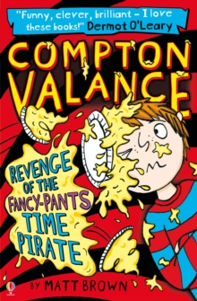 Compton Valance (4): Revenge of the Fancy-Pants Time Pirate, Paperback Book Compton Valance (4): Revenge of the Fancy-Pants Time Pirate, Paperback Book