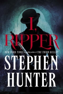 I, Ripper : A Novel, Hardback Book I, Ripper : A Novel, Hardback Book