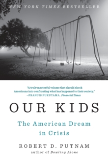 Our Kids : The American Dream in Crisis, Paperback Our Kids : The American Dream in Crisis, Paperback