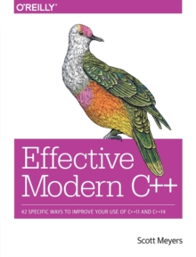 Effective Modern C++ : 42 Specific Ways to Improve Your Use of C++11 and C++14, Paperback Book Effective Modern C++ : 42 Specific Ways to Improve Your Use of C++11 and C++14, Paperback Book