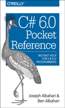 C# 6.0 Pocket Reference : Instant Help for C# 6.0 Programmers, Paperback Book C# 6.0 Pocket Reference : Instant Help for C# 6.0 Programmers, Paperback Book