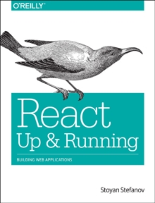 React: Up & Running : Building Web Applications, Paperback Book React: Up & Running : Building Web Applications, Paperback Book