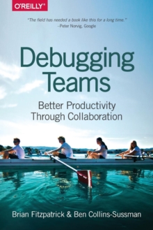 Debugging Teams : Better Productivity Through Collaboration, Paperback Book Debugging Teams : Better Productivity Through Collaboration, Paperback Book