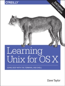Learning Unix for OS X : Going Deep with the Terminal and Shell, Paperback Learning Unix for OS X : Going Deep with the Terminal and Shell, Paperback