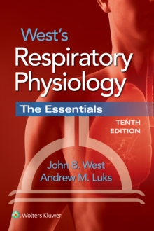 West's Respiratory Physiology : The Essentials, Paperback Book West's Respiratory Physiology : The Essentials, Paperback Book