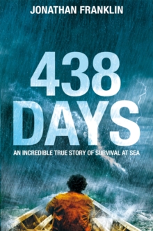 438 Days : An Extraordinary True Story of Survival at Sea, Paperback Book 438 Days : An Extraordinary True Story of Survival at Sea, Paperback Book