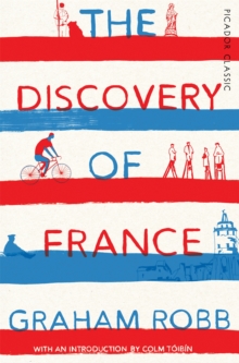 The Discovery of France : Picador Classic, Paperback The Discovery of France : Picador Classic, Paperback