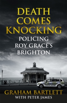 Death Comes Knocking : Policing Roy Grace's Brighton, Paperback Book Death Comes Knocking : Policing Roy Grace's Brighton, Paperback Book