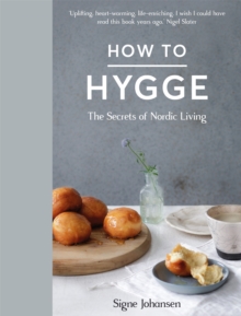How to Hygge : The Secrets of Nordic Living, Hardback Book How to Hygge : The Secrets of Nordic Living, Hardback Book