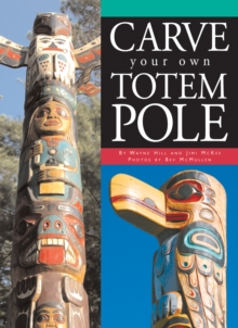 Carve Your Own Totem Pole, Paperback Carve Your Own Totem Pole, Paperback